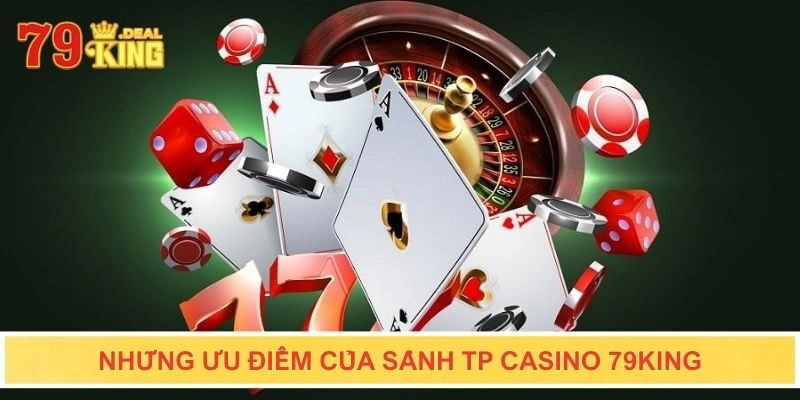 Những ưu điểm của sảnh TP Casino